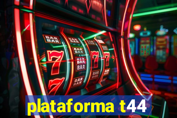 plataforma t44